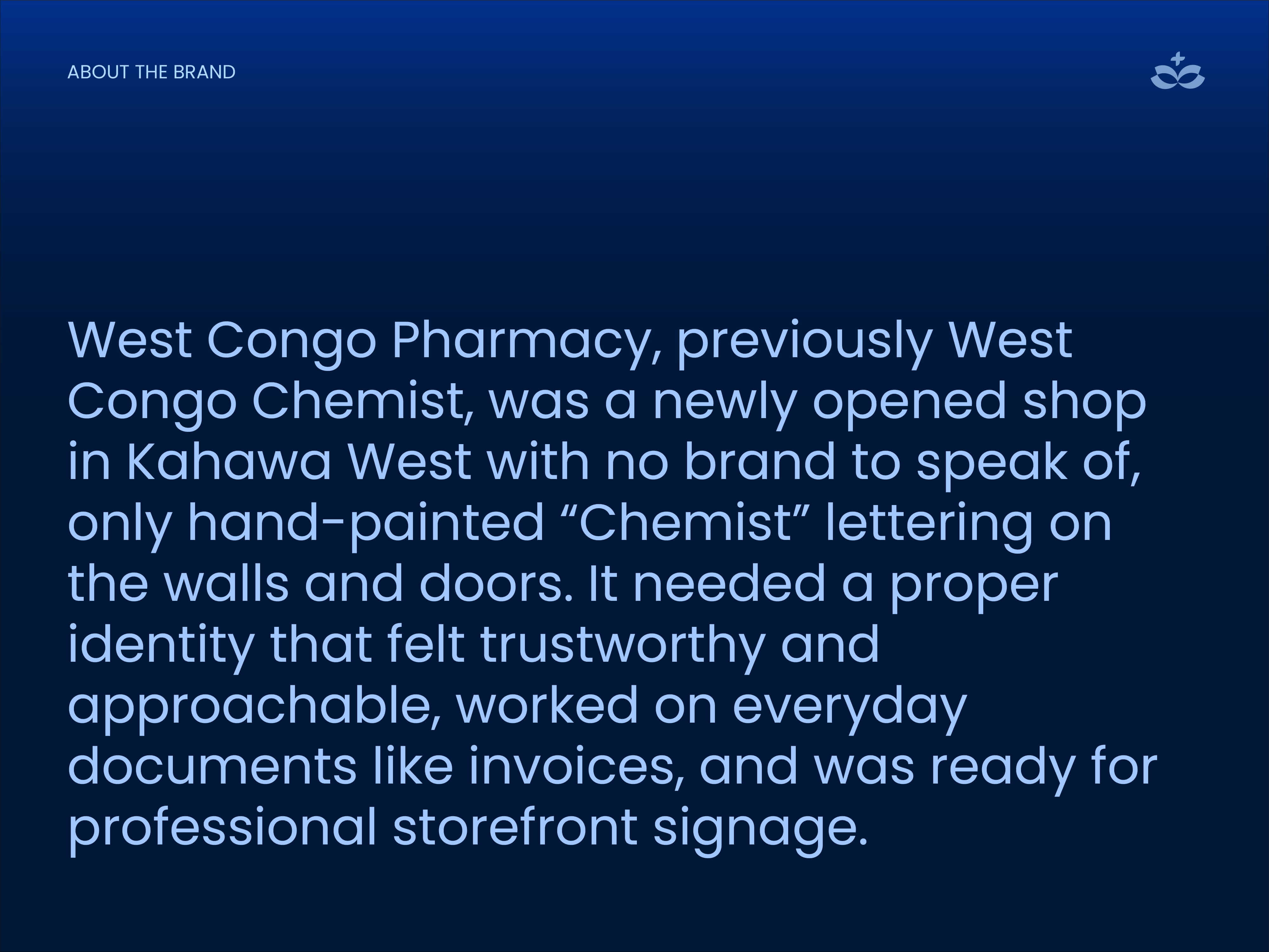 Text slide titled “About the brand”, explaining that West Congo Pharmacy, formerly West Congo Chemist, was a new shop in Kahawa West with only hand-painted lettering and needed a trustworthy, approachable identity for invoices and signage.
